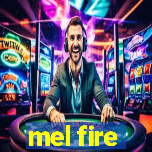 mel fire